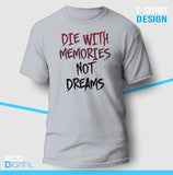 Die With Memories Not Dreams Unisex T-Shirt