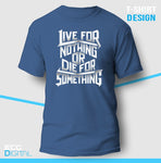 Live For Something Or Die For Something Unisex T-Shirt