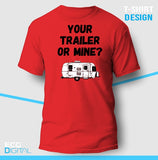 Your Trailer Or Mine Unisex T-Shirt